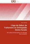 L'Age de Début de Traitement en Orthopédie Dento-Faciale