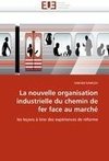 La nouvelle organisation industrielle du chemin de fer face au marché