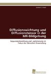 Diffusionswichtung und Diffusionstensor in der MR-Bildgebung