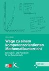 Wege zu einem kompetenzorientierten Mathematikunterricht