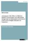 Assessment of the Effects of Affective Student Characteristics and Educational Background on Mathematics Achievement at the Level of Higher Education in Cameroon