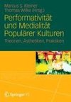 Performativität und Medialität Populärer Kulturen