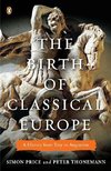 The Birth of Classical Europe: A History from Troy to Augustine