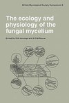 The Ecology and Physiology of the Fungal Mycelium