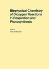 Biophysical Chemistry of Dioxygen Reactions in Respiration and Photosynthesis