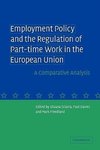 Employment Policy and the Regulation of Part-Time Work in the European Union