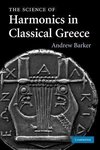 The Science of Harmonics in Classical Greece