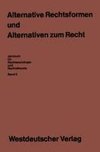 Alternative Rechtsformen und Alternativen zum Recht