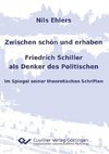 Zwischen schön und erhaben - Friedrich Schiller als Denker des Politischen