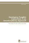 Developing Tangible Interactions in an Interdisciplinary Approach