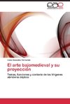 El arte bajomedieval y su proyección