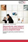 Gerencia de vida laboral: Estilos de pensamiento y psicocompetitividad