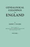 Genealogical Gleanings in England. Abstracts of Wills Relating to Early American Families, with Genealogical Notes and Pedigrees Constructed from the Wills and from Other Records. In Two Volumes. Volume I