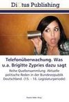 Telefonüberwachung. Was u.a. Brigitte Zypries dazu sagt