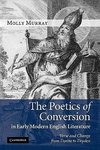 The Poetics of Conversion in Early Modern English Literature