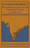 The Madras Presidency with Mysore, Coorg and the Associated States