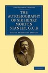 The Autobiography of Sir Henry Morton Stanley,             G.C.B