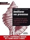 Améliorer ses processus La méthode ESP pour augmenter la capacité et la maîtrise de vos processus