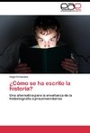 ¿Cómo se ha escrito la historia?