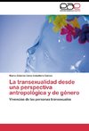 La transexualidad desde una perspectiva antropológica y de género