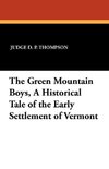 The Green Mountain Boys, a Historical Tale of the Early Settlement of Vermont