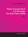 Piano Concerto No.5 in E-Flat Major by Ludwig Van Beethoven for Solo Piano (1810) Op.73