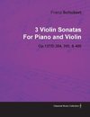 3 Violin Sonatas by Franz Schubert for Piano and Violin Op.137/D.384, 385, & 408