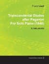 Transcendental Etudes After Paganini by Franz Liszt for Solo Piano (1840) S.140/Lw.A52