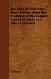 The Tales of Nosferatu - Short Stories Showcasing the Evolution of the Vampire Legend