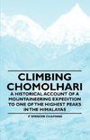 Climbing Chomolhari - A Historical Account of a Mountaineering Expedition to One of the Highest Peaks in the Himalayas