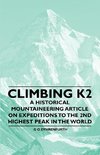 Climbing K2 - A Historical Mountaineering Article on Expeditions to the 2nd Highest Peak in the World