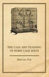 The Care and Training of Home Cage Birds