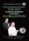 EDUCATION-TRAINING-EMPLOYMENT, THE KEY TO AFRICA'S DEVELOPMENT IN THE ERA OF GLOBALIZATION