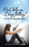 God, help me, I keep falling!