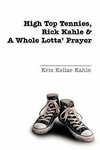 High Top Tennies, Rick Kahle and a Whole Lotta' Prayer