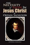 The Necessity Of Faith In Jesus Christ To Obtain Salvation