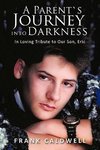 A PARENT`S JOURNEY INTO DARKNESS