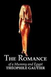 The Romance of a Mummy and Egypt by Theophile Gautier, Fiction, Classics, Fantasy, Fairy Tales, Folk Tales, Legends & Mythology