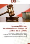 La recevabilité des requêtes devant la Cour de Justice de la CEMAC