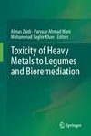 Toxicity of Heavy Metals to Legumes and Bioremediation