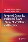 Advanced Dynamics and Model-Based Control of Structures and Machines