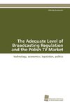 The Adequate Level of Broadcasting Regulation and the Polish TV Market