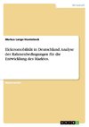 Elektromobilität in Deutschland. Analyse der Rahmenbedingungen für die Entwicklung des Marktes.