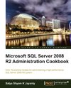 Microsoft SQL Server 2008 R2 Administration Cookbook