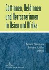 Göttinnen, Heldinnen und Herrscherinnen in Asien und Afrika