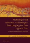 Archäologie und völkisches Gedankengut: Zum Umgang mit dem eigenen Erbe