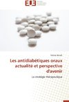 Les antidiabétiques oraux actualité et perspective d'avenir