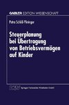 Steuerplanung bei der Übertragung von Betriebsvermögen auf Kinder