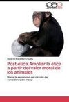 Post-ética.Ampliar la ética a partir del valor moral de los animales