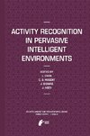 Activity Recognition in Pervasive Intelligent Environments